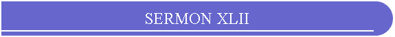 SERMON XLII