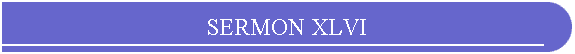 SERMON XLVI