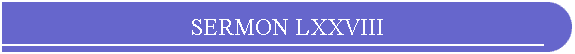 SERMON LXXVIII