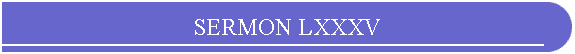 SERMON LXXXV