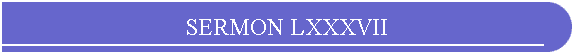 SERMON LXXXVII