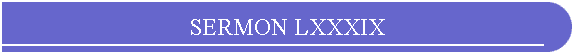 SERMON LXXXIX