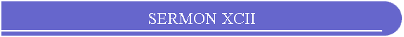 SERMON XCII