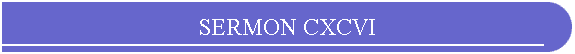 SERMON CXCVI