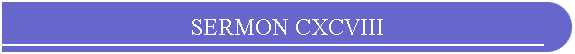 SERMON CXCVIII