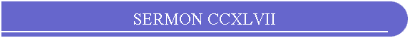 SERMON CCXLVII