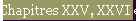 Chapitres XXV, XXVI et XXVII