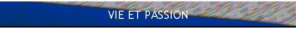 VIE ET PASSION