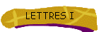 LETTRES I
