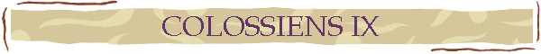 COLOSSIENS IX