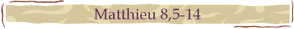 Matthieu 8,5-14