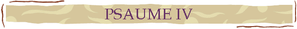 PSAUME IV