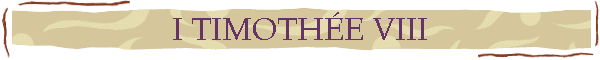 I TIMOTHE VIII