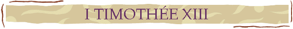 I TIMOTHE XIII