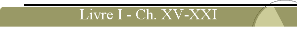 Livre I - Ch. XV-XXI