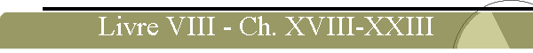 Livre VIII - Ch. XVIII-XXIII