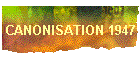 CANONISATION 1947