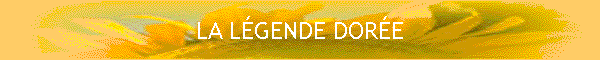 LA LGENDE DORE